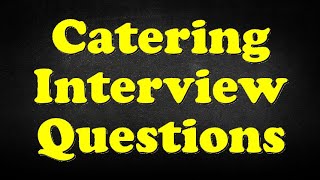 Catering Interview Questions [upl. by Galanti]