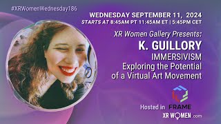 Kelly Guillory  IMMERSIVISM Exploring the Potential of a Virtual Art Movement [upl. by Kobi]