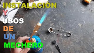 Instalación y usos de un mechero con su cilindro de gas propano [upl. by Price257]