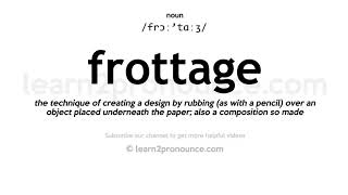 Pronunciation of Frottage  Definition of Frottage [upl. by Esihcoc540]