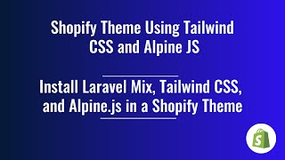 Shopify Theme Development Part 6  Installing Laravel Mix Tailwind CSS and Alpine JS [upl. by Arelc]