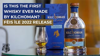 Kilchoman 16 Year Old  Fèis Ìle 2022 [upl. by Atiuqnahs]