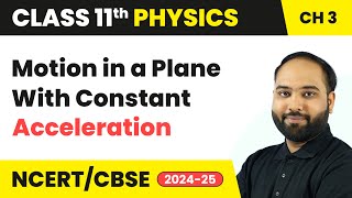 Motion in a Plane With Constant Acceleration  Motion in a Plane  Class 11 Physics Chapter 3  CBSE [upl. by Kuhlman]