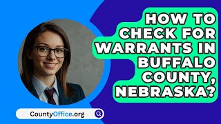 How To Check For Warrants In Buffalo County Nebraska  CountyOfficeorg [upl. by Atinad]