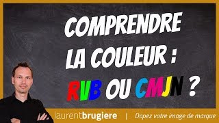 Comprendre la couleur  RVB ou CMJN [upl. by Hsirk]