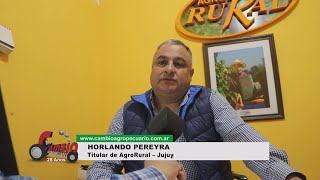 CAMBIO AGROPECUARIO Nº 1393  HORLANDO PEREYRA  Titular de AgroRural – Jujuy [upl. by Attecnoc]