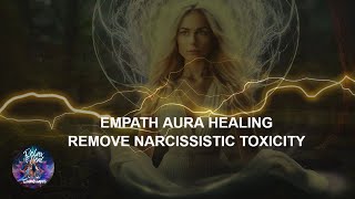 Empath Aura Healing  Cleanse Narcissistic Toxicity amp Reclaim Your Energy  3 Solfeggio Frequencies [upl. by Pen]