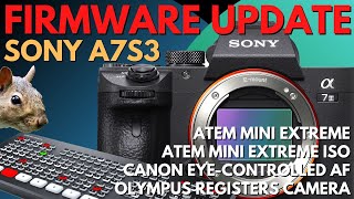 a7S III Firmware Update  Blackmagic ATEM Mini Extreme  Canon Patent [upl. by Norrad576]