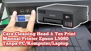 Cara Cleaning Head Dan Tes Print Manual Printer Epson L5080 Tanpa PCcomputerlaptop [upl. by Noied275]