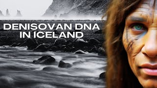 Bombshell Revelation Scientists Just Discovered Denisovan DNA in Iceland [upl. by Dorine]