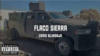 FLACO SIERRA  CARO BLINDAJE [upl. by Eeuqram]