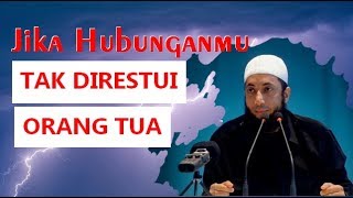 Jika Hubunganku tak Direstui Orang Tua  Ustadz Kholid Basalamah [upl. by Adilem]