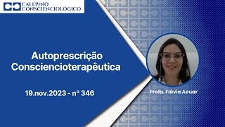 Autoprescrição Consciencioterapêutica  19nov2023  nº 346  Profa Flávia Aouar [upl. by Auliffe]