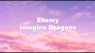 Imagine Dragons  Enemy Lyrics [upl. by Camey]