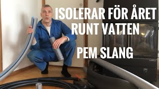 Isolerar PEM slang för året runt vatten [upl. by Denn]