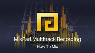 How to Mix  MixPad Multitrack Mixing Software Tutorial [upl. by Poyssick]