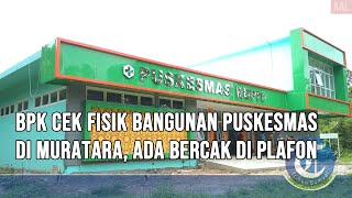 BPK Cek Fisik Bangunan Puskesmas Muratara  Cegah Adanya Penyimpangan RAB [upl. by Anirtik174]