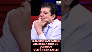 El Burro Van Rankin aterriza a hijo de Joserra amlo [upl. by Zonda]