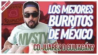 Los mejores Burritos de México  CD JUÁREZ amp CULIACÁN [upl. by Hafital]