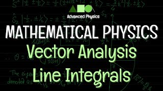 Mathematical Physics  Vector Analysis  Line Integrals [upl. by Susej]