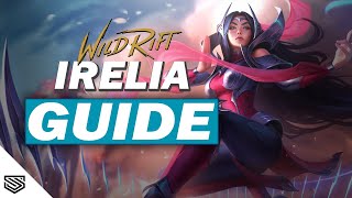 THE ULTIMATE IRELIA GUIDE  BUILD ABILITIES TIPS amp TRICKS and MORE  Wild Rift Guides [upl. by Kcerb620]