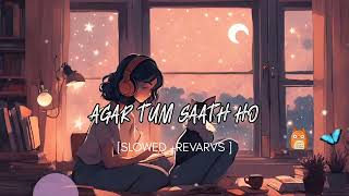 Agar Tum Saath Ho SlowedReverb  ALKA YAGNIK ARIJIT SINGH  Musiclovers  Lofi textaduio [upl. by Aynnek]