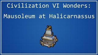 Mausoleum of Halicarnassus  Civilization VI Wonder Spotlight [upl. by Goggin]