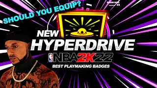 HYPERDRIVE BADGE NBA 2K22  SHOULD YOU EQUIP BEST PLAYMAKING BADGES [upl. by Aihsenet229]