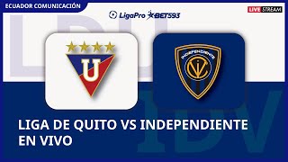 LIGA DE QUITO VS INDEPENDIENTE DEL VALLE  EN VIVO  LA GRAN FINAL DE LA LIGA PRO  FORMATO RADIO [upl. by Karalynn928]