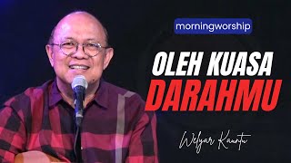 OLEH KUASA DARAHMU  MORNING WORSHIP  29 MARET 2024 [upl. by Riehl707]