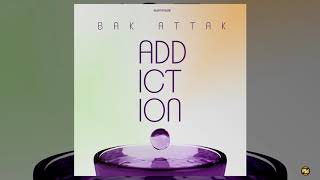 BAK ATTAK  Addiction Audio [upl. by Marigolde]