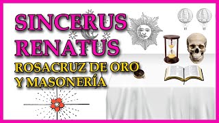 SINCERUS RENATUS ROSACRUZ DE ORO Y MASONERÍA [upl. by Acherman]