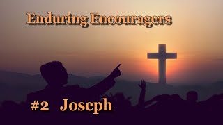 Enduring Encouragers 2 Joseph May 19 2024 [upl. by Ynaffi]