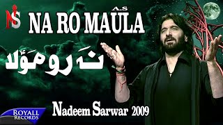 Nadeem Sarwar  Na Ro Maula  2009 [upl. by Eednak228]