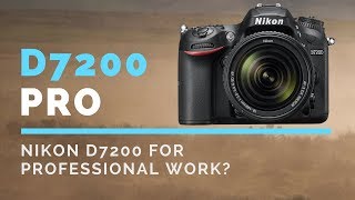 Can I Use a Nikon D7200 for PROFESSIONAL Photography Work [upl. by Takakura]