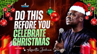 BEFORE CELEBRATING CHRISTMAS IN DECEMBER 25TH DO THIS BY GOD  APOSTLE JOSHUA SELMAN [upl. by Eurd251]