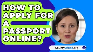 How To Apply For A Passport Online  CountyOfficeorg [upl. by Innad]