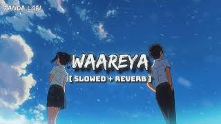 Waareya  Slowed  Reverb  Panda Lofi [upl. by Kelci905]