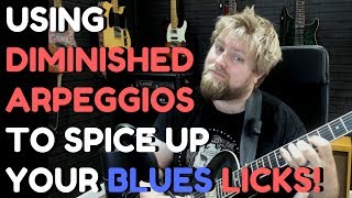 Using Diminished Arpeggios To Spice Up Your Blues amp Jazz Guitar Licks [upl. by Amsa159]