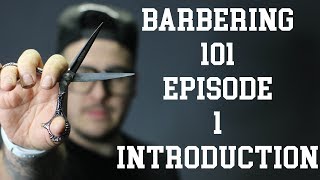 Barbering 101  Episode 1  Introduction [upl. by Ahsa122]