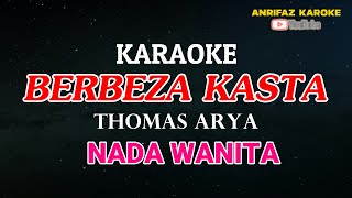 BERBEZA KASTA  KARAOKE  NADA WANITA  THOMAS ARYA [upl. by Yelsnik530]