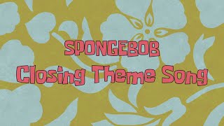 SpongeBob SquarePants Closing Theme Song INCOMPLETE [upl. by Shell]