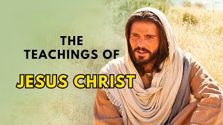 The Teachings of Jesus Christ [upl. by Ylicec]