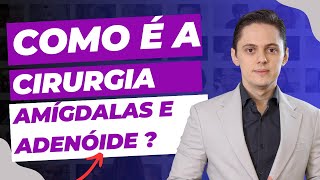 🔥quotComo é a cirurgia das AMÍGDALAS E ADENÓIDE quot OTORRINO EXPLICA [upl. by Ollehto457]