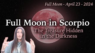 Pink Full Moon in Scorpio  The Treasure Hidden in the Darkness  April 23 2024  Moon Omens [upl. by Ynnel598]