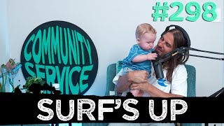 Community Service Ep 298  Surfs Up [upl. by Alina]