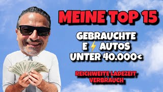 GEBRAUCHTE Elektroautos unter 40000€ Meine Top 15 Autos für Umsteiger [upl. by Attenov619]