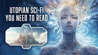 6 Utopian SciFi Books You Need To Read [upl. by Jessamyn]