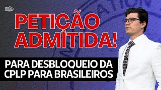 PETIÇÃO PARA O DESBLOQUEIO DA CPLP DE BRASILEIROS ADMITIDA NO PARLAMENTO Ep 1272 [upl. by Loux931]