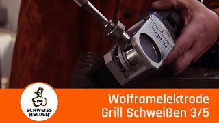 Grill schweißen  Folge 35  Wolframelektrode [upl. by Chan509]